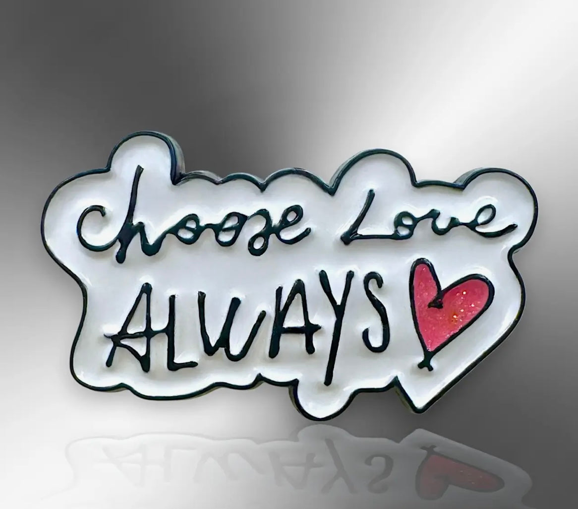 The little pin company “choose love always” pin