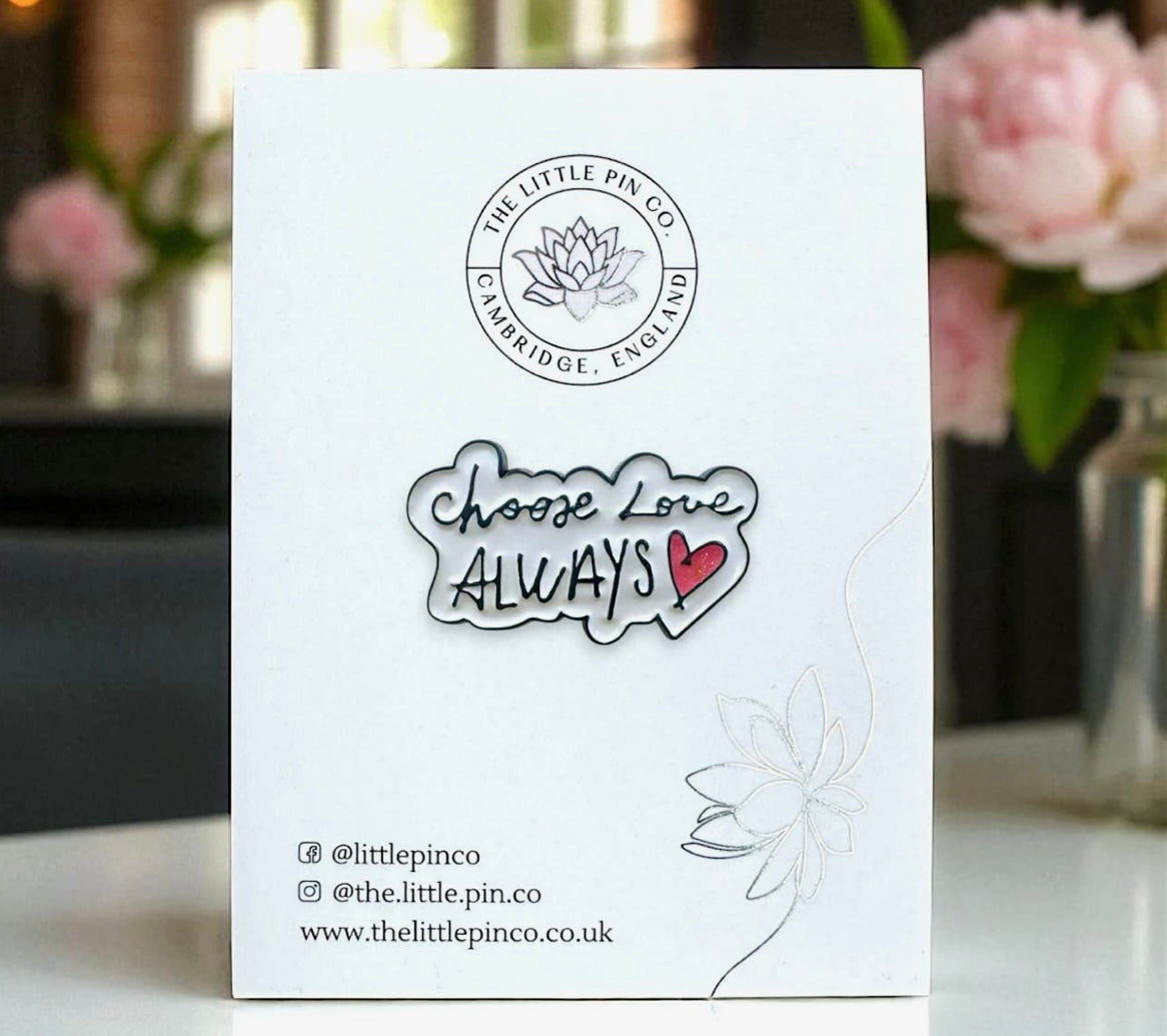 The little pin company “choose love always” pin
