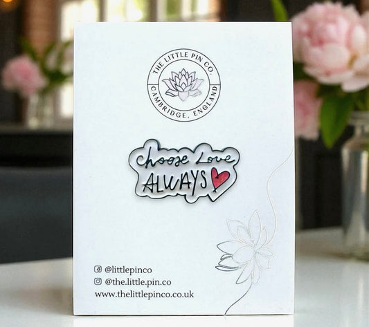 The little pin company “choose love always” pin